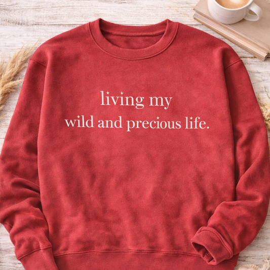 Living My Wild And Precious Life - Crewneck Sweatshirt